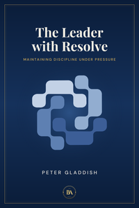 Cover of The Leader with Resolve by Peter Gladdish. The interlocking RESOLVE mark in pale blue, centred on a deep navy field inside a fine gold rule, with the subtitle in gold capitals and The BA Press roundel at the foot.